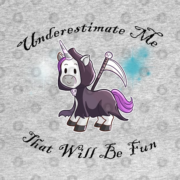 Grim Reaper Unicorn "Underestimate Me" by Wanderer Bat